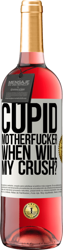29,95 € | Rosé Wine ROSÉ Edition Cupid motherfucker, when will my crush? White Label. Customizable label Young wine Harvest 2023 Tempranillo