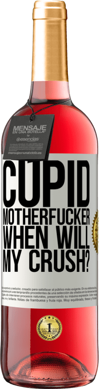 29,95 € | Rosé Wine ROSÉ Edition Cupid motherfucker, when will my crush? White Label. Customizable label Young wine Harvest 2024 Tempranillo