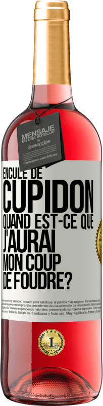 29,95 € | Vin rosé Édition ROSÉ Enculé de Cupidon, quand est-ce que j'aurai mon coup de foudre? Étiquette Blanche. Étiquette personnalisable Vin jeune Récolte 2024 Tempranillo