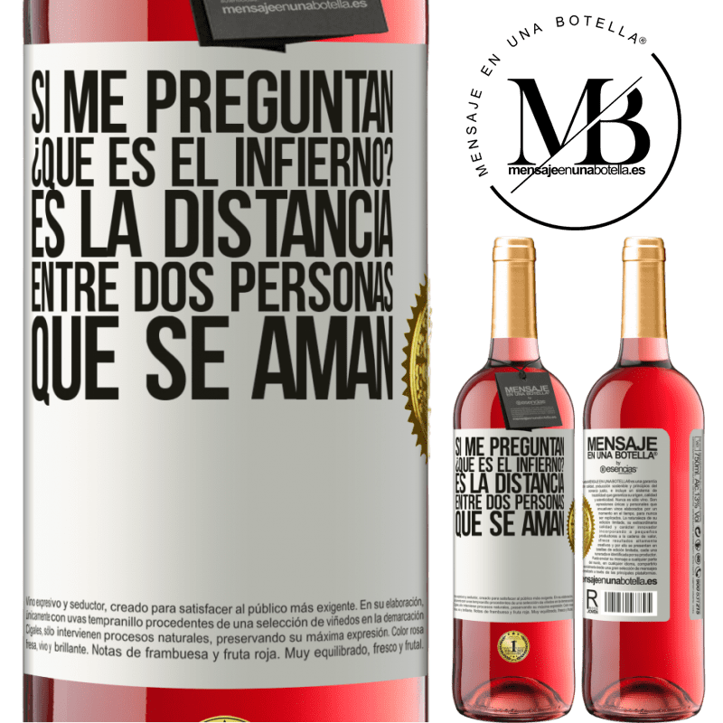 29,95 € Envío gratis | Vino Rosado Edición ROSÉ Si me preguntan ¿Qué es el infierno? Es la distancia entre dos personas que se aman Etiqueta Blanca. Etiqueta personalizable Vino joven Cosecha 2023 Tempranillo