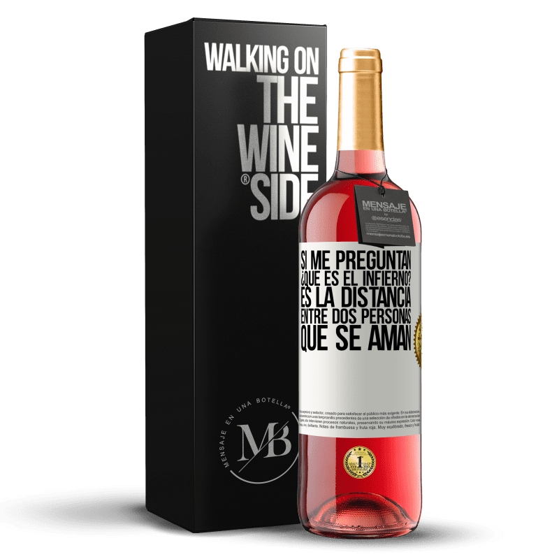 29,95 € Envío gratis | Vino Rosado Edición ROSÉ Si me preguntan ¿Qué es el infierno? Es la distancia entre dos personas que se aman Etiqueta Blanca. Etiqueta personalizable Vino joven Cosecha 2025 Tempranillo