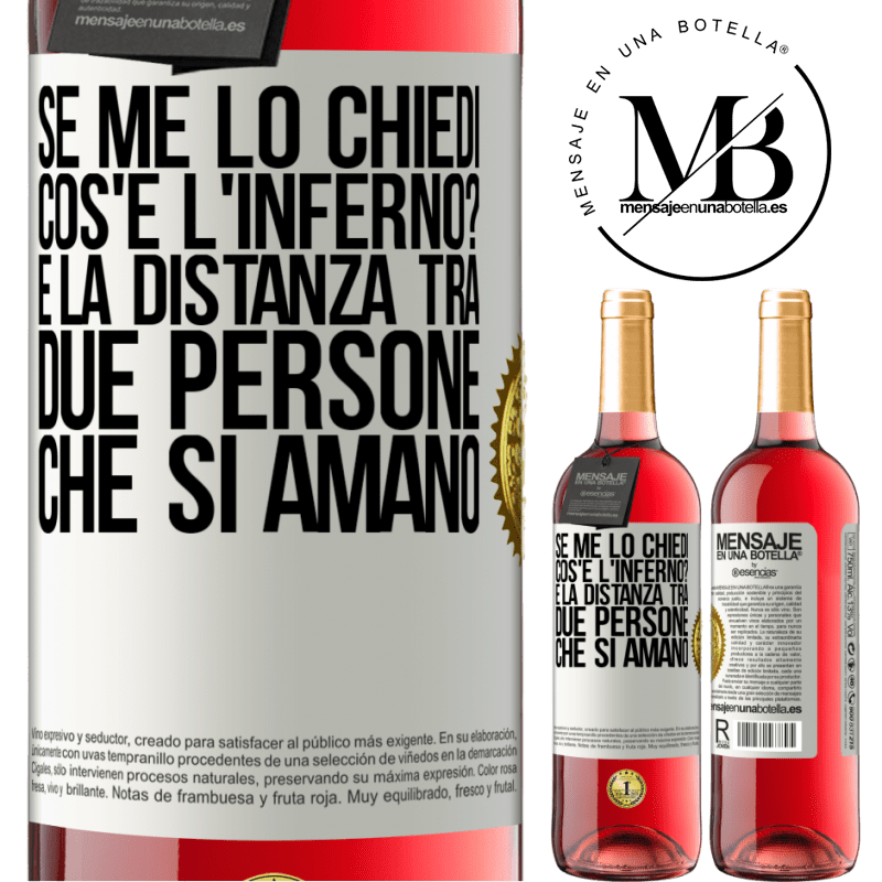 29,95 € Spedizione Gratuita | Vino rosato Edizione ROSÉ Se me lo chiedi, cos'è l'inferno? È la distanza tra due persone che si amano Etichetta Bianca. Etichetta personalizzabile Vino giovane Raccogliere 2023 Tempranillo