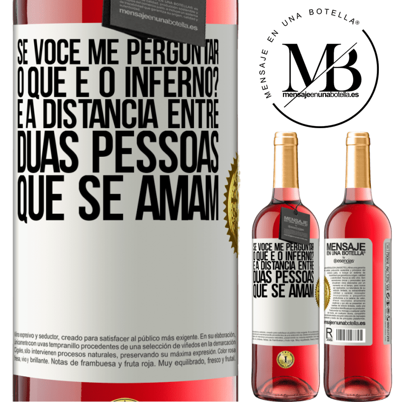 29,95 € Envio grátis | Vinho rosé Edição ROSÉ Se você me perguntar, o que é o inferno? É a distância entre duas pessoas que se amam Etiqueta Branca. Etiqueta personalizável Vinho jovem Colheita 2023 Tempranillo