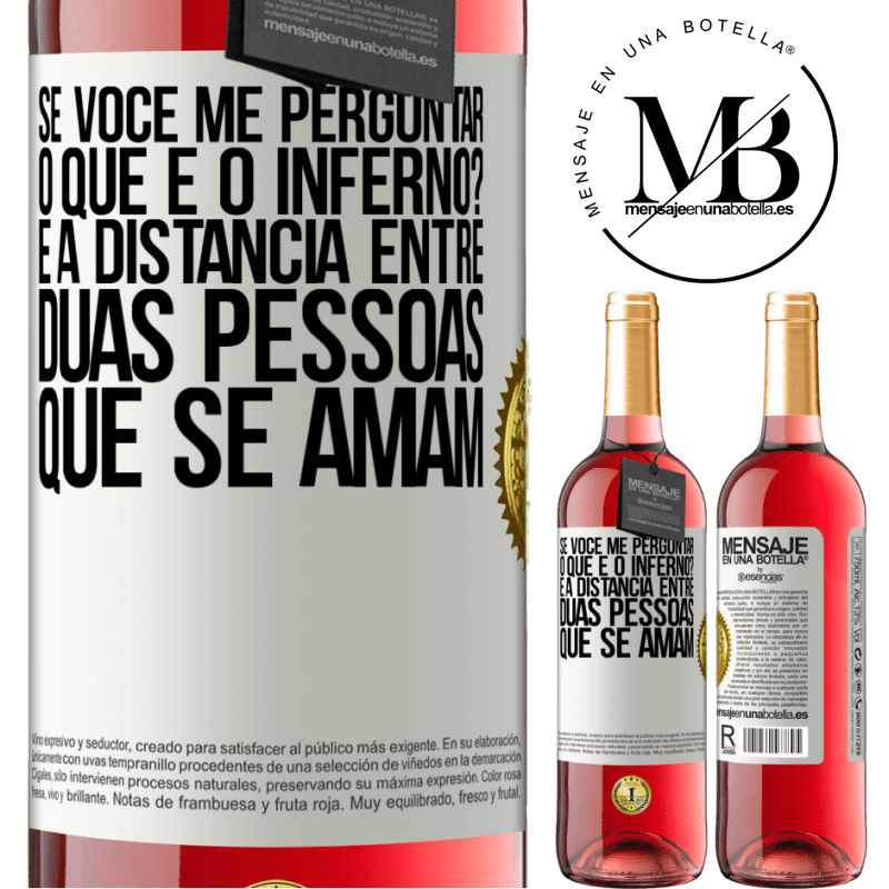 29,95 € Envio grátis | Vinho rosé Edição ROSÉ Se você me perguntar, o que é o inferno? É a distância entre duas pessoas que se amam Etiqueta Branca. Etiqueta personalizável Vinho jovem Colheita 2025 Tempranillo