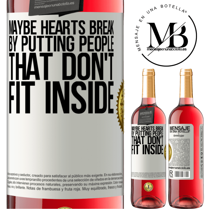 29,95 € Free Shipping | Rosé Wine ROSÉ Edition Maybe hearts break by putting people that don't fit inside White Label. Customizable label Young wine Harvest 2024 Tempranillo