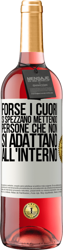 29,95 € | Vino rosato Edizione ROSÉ Forse i cuori si spezzano mettendo persone che non si adattano all'interno Etichetta Bianca. Etichetta personalizzabile Vino giovane Raccogliere 2024 Tempranillo