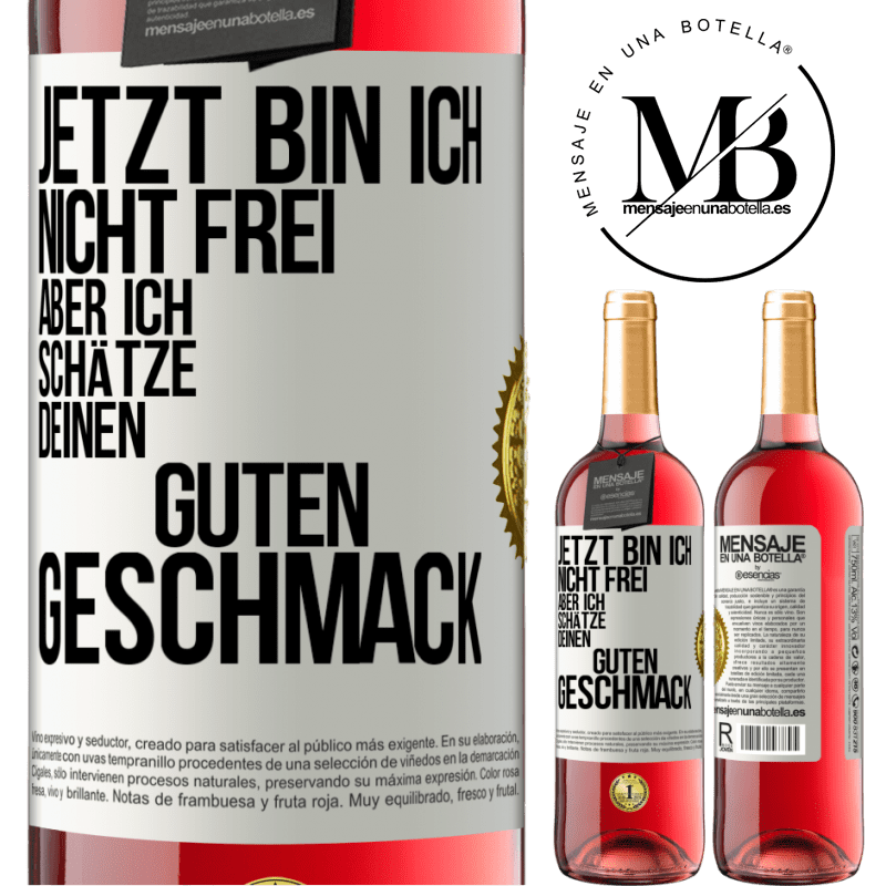29,95 € Kostenloser Versand | Roséwein ROSÉ Ausgabe Jetzt bin ich nicht frei, aber ich schätze deinen guten Geschmack Weißes Etikett. Anpassbares Etikett Junger Wein Ernte 2024 Tempranillo
