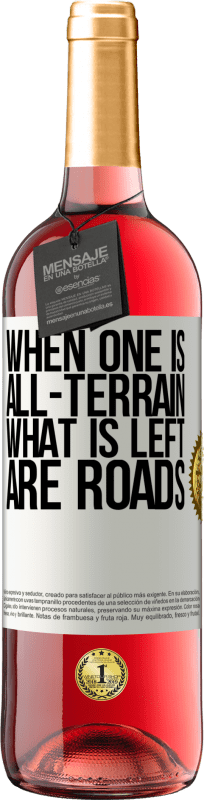 «When one is all-terrain, what is left are roads» ROSÉ Edition
