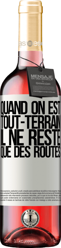 29,95 € Envoi gratuit | Vin rosé Édition ROSÉ Quand on est tout-terrain, il ne reste que des routes Étiquette Blanche. Étiquette personnalisable Vin jeune Récolte 2025 Tempranillo
