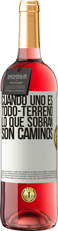 «Cuando uno es todo-terreno, lo que sobran son caminos» Edición ROSÉ