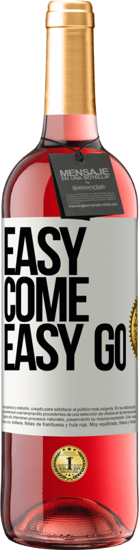 «Easy come, easy go» Edición ROSÉ