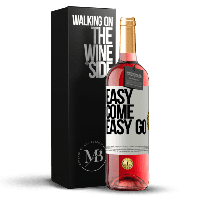 «Easy come, easy go» Edición ROSÉ