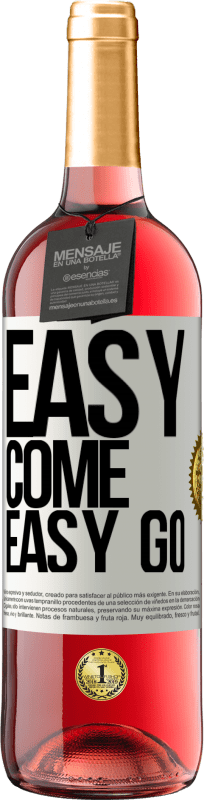 «Easy come, easy go» Edição ROSÉ