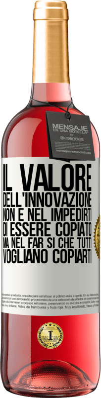 29,95 € | Vino rosato Edizione ROSÉ Il valore dell'innovazione non è nel impedirti di essere copiato, ma nel far sì che tutti vogliano copiarti Etichetta Bianca. Etichetta personalizzabile Vino giovane Raccogliere 2024 Tempranillo