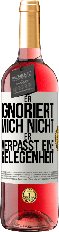 29,95 € | Roséwein ROSÉ Ausgabe Er ignoriert mich nicht, er verpasst eine Gelegenheit Weißes Etikett. Anpassbares Etikett Junger Wein Ernte 2025 Tempranillo