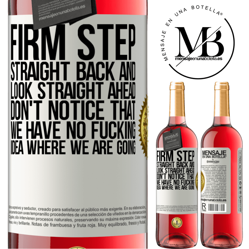 29,95 € Free Shipping | Rosé Wine ROSÉ Edition Firm step, straight back and look straight ahead. Don't notice that we have no fucking idea where we are going White Label. Customizable label Young wine Harvest 2021 Tempranillo