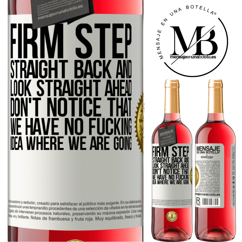 29,95 € Free Shipping | Rosé Wine ROSÉ Edition Firm step, straight back and look straight ahead. Don't notice that we have no fucking idea where we are going White Label. Customizable label Young wine Harvest 2023 Tempranillo