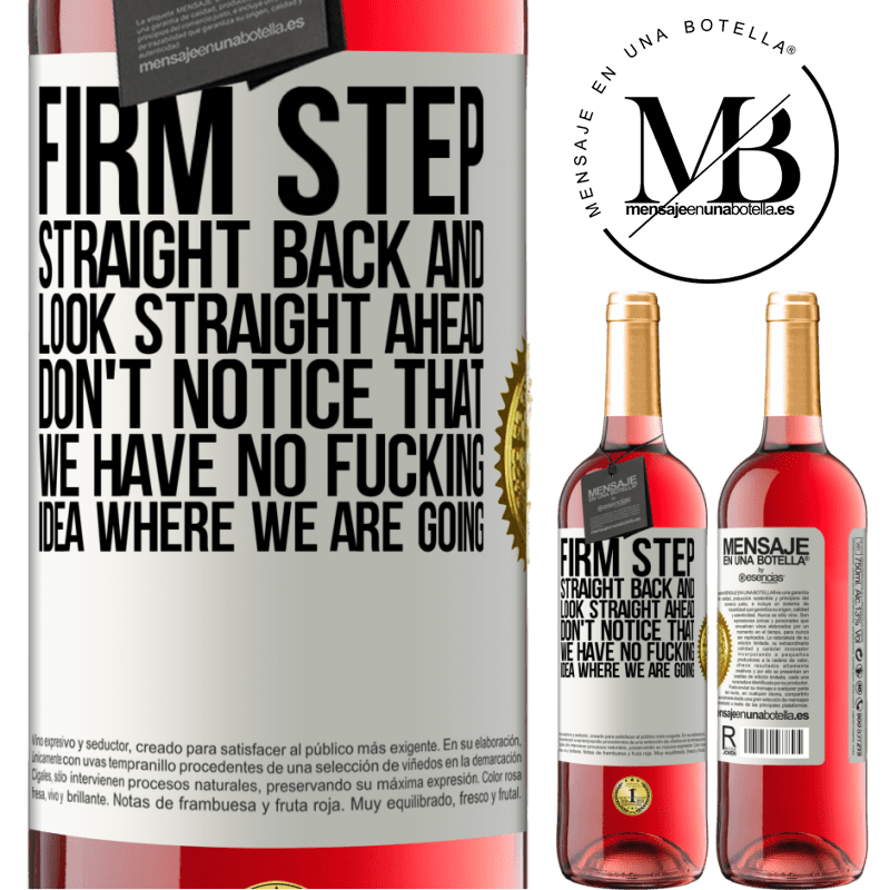 29,95 € Free Shipping | Rosé Wine ROSÉ Edition Firm step, straight back and look straight ahead. Don't notice that we have no fucking idea where we are going White Label. Customizable label Young wine Harvest 2025 Tempranillo