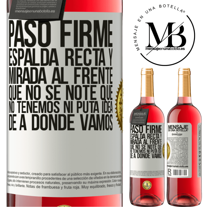 29,95 € Envío gratis | Vino Rosado Edición ROSÉ Paso firme, espalda recta y mirada al frente. Que no se note que no tenemos ni puta idea de a dónde vamos Etiqueta Blanca. Etiqueta personalizable Vino joven Cosecha 2025 Tempranillo
