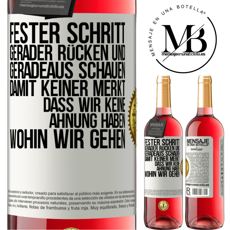 29,95 € Kostenloser Versand | Roséwein ROSÉ Ausgabe Fester Schritt, gerader Rücken und geradeaus schauen. Damit keiner merkt, dass wir keine Ahnung haben, wohin wir gehen Weißes Etikett. Anpassbares Etikett Junger Wein Ernte 2023 Tempranillo