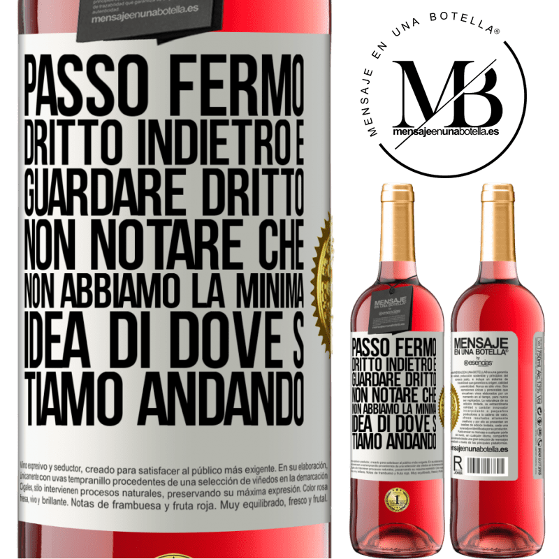 29,95 € Spedizione Gratuita | Vino rosato Edizione ROSÉ Passo fermo, dritto indietro e guardare dritto. Non notare che non abbiamo la minima idea di dove stiamo andando Etichetta Bianca. Etichetta personalizzabile Vino giovane Raccogliere 2023 Tempranillo