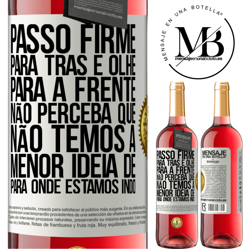 29,95 € Envio grátis | Vinho rosé Edição ROSÉ Passo firme, para trás e olhe para a frente. Não perceba que não temos a menor ideia de para onde estamos indo Etiqueta Branca. Etiqueta personalizável Vinho jovem Colheita 2025 Tempranillo