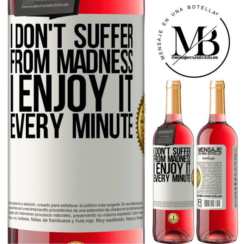 29,95 € Free Shipping | Rosé Wine ROSÉ Edition I don't suffer from madness ... I enjoy it every minute White Label. Customizable label Young wine Harvest 2021 Tempranillo