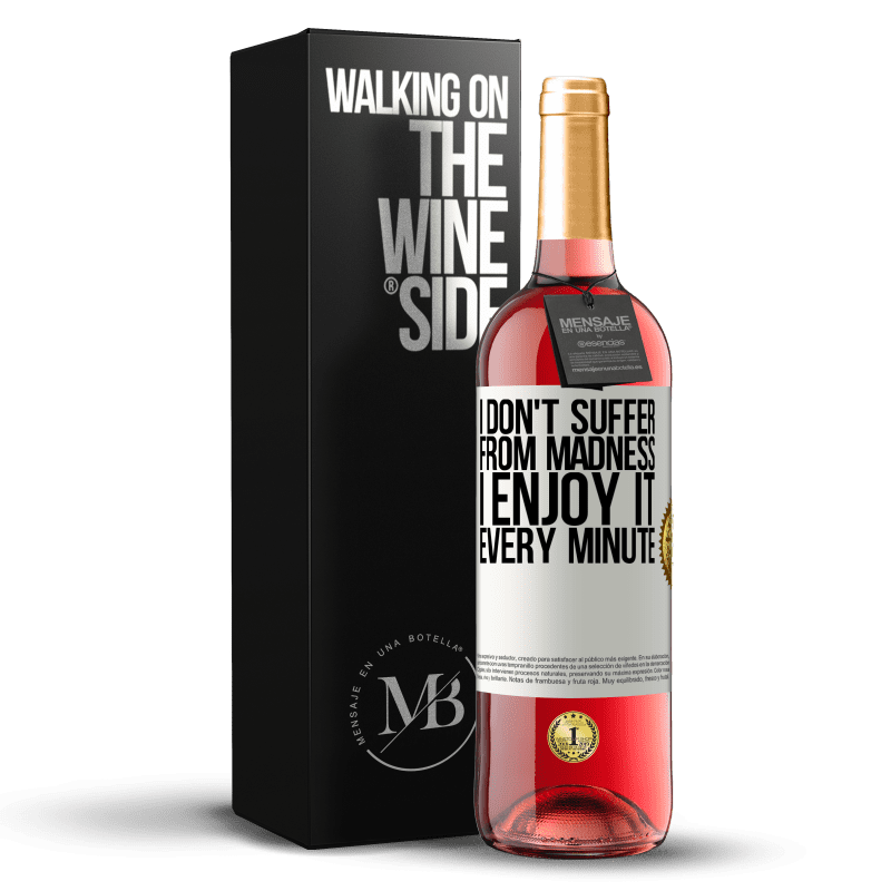 29,95 € Free Shipping | Rosé Wine ROSÉ Edition I don't suffer from madness ... I enjoy it every minute White Label. Customizable label Young wine Harvest 2022 Tempranillo
