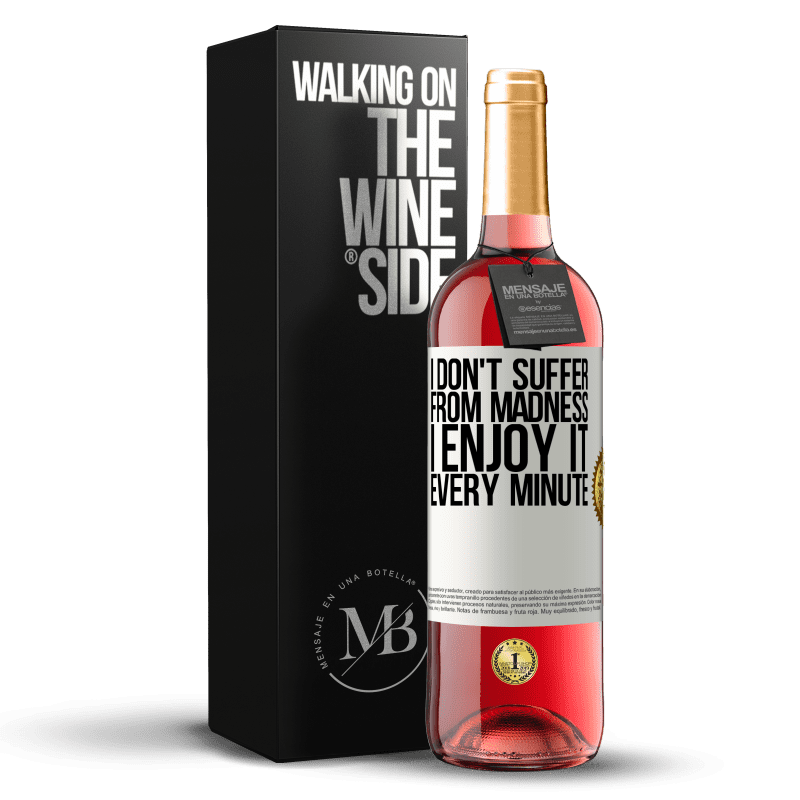 29,95 € Free Shipping | Rosé Wine ROSÉ Edition I don't suffer from madness ... I enjoy it every minute White Label. Customizable label Young wine Harvest 2023 Tempranillo