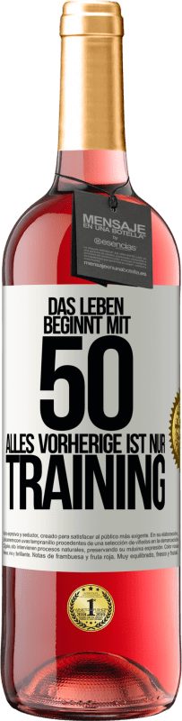 29,95 € | Roséwein ROSÉ Ausgabe Das Leben beginnt mit 50, alles Vorherige ist nur Training Weißes Etikett. Anpassbares Etikett Junger Wein Ernte 2024 Tempranillo