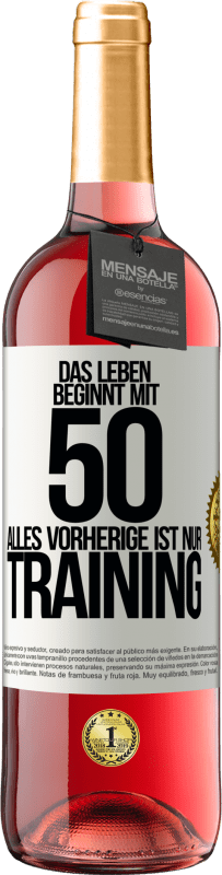 29,95 € | Roséwein ROSÉ Ausgabe Das Leben beginnt mit 50, alles Vorherige ist nur Training Weißes Etikett. Anpassbares Etikett Junger Wein Ernte 2025 Tempranillo