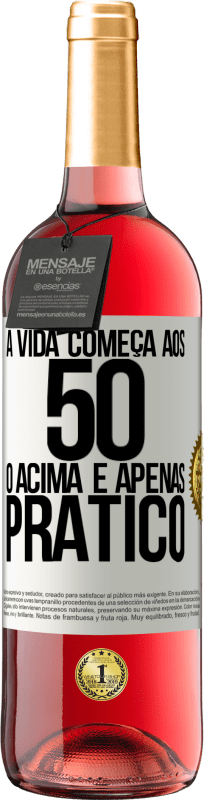 29,95 € | Vinho rosé Edição ROSÉ A vida começa aos 50 anos, o acima é apenas prático Etiqueta Branca. Etiqueta personalizável Vinho jovem Colheita 2024 Tempranillo