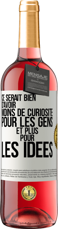 29,95 € | Vin rosé Édition ROSÉ Ce serait bien d'avoir moins de curiosité pour les gens et plus pour les idées Étiquette Blanche. Étiquette personnalisable Vin jeune Récolte 2024 Tempranillo