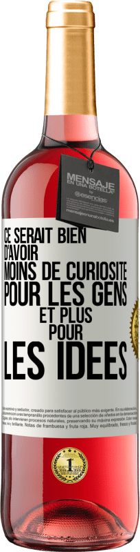 29,95 € | Vin rosé Édition ROSÉ Ce serait bien d'avoir moins de curiosité pour les gens et plus pour les idées Étiquette Blanche. Étiquette personnalisable Vin jeune Récolte 2025 Tempranillo