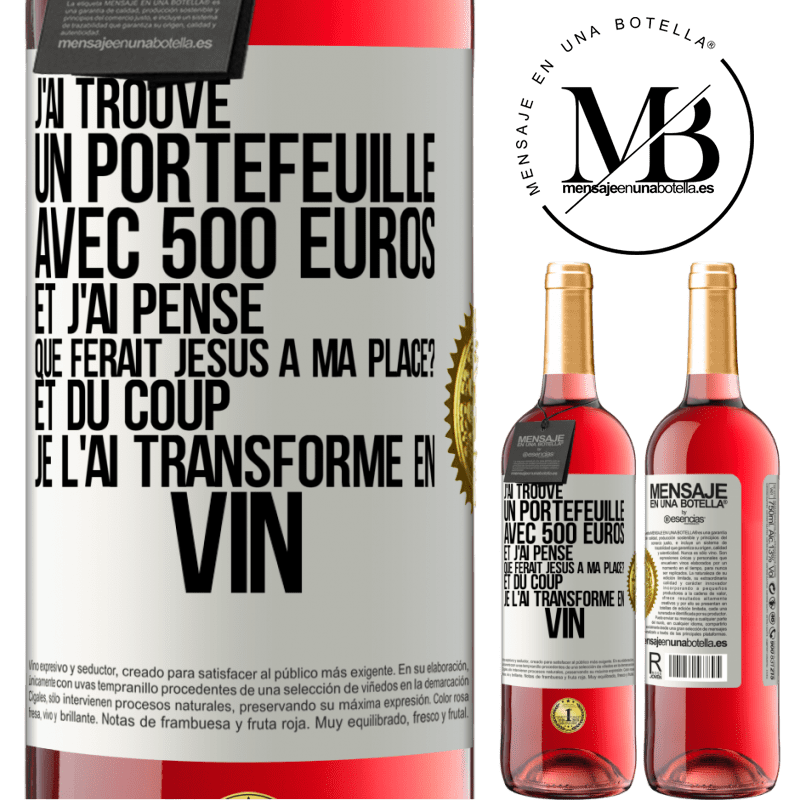 29,95 € Envoi gratuit | Vin rosé Édition ROSÉ J'ai trouvé un portefeuille avec 500 euros. Et j'ai pensé. Que ferait Jésus à ma place? Et du coup, je l'ai transformé en vin Étiquette Blanche. Étiquette personnalisable Vin jeune Récolte 2023 Tempranillo