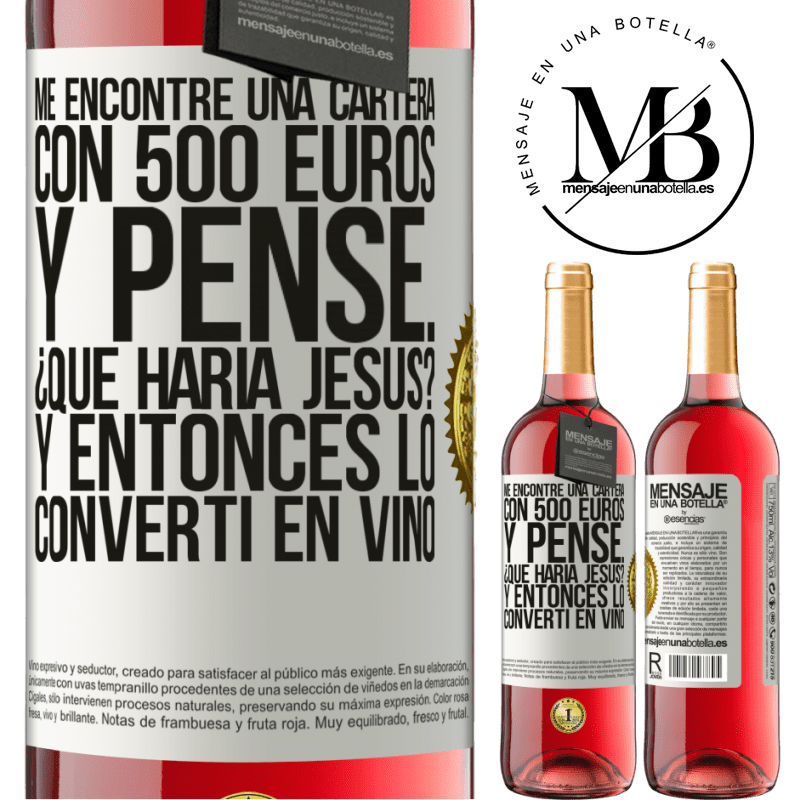 29,95 € Envío gratis | Vino Rosado Edición ROSÉ Me encontré una cartera con 500 euros. Y pensé... ¿Qué haría Jesús? Y entonces lo convertí en vino Etiqueta Blanca. Etiqueta personalizable Vino joven Cosecha 2023 Tempranillo