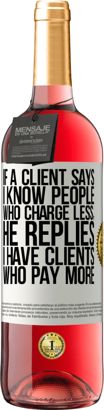 «Если клиент говорит: Я знаю людей, которые берут меньше, он отвечает: У меня есть клиенты, которые платят больше» Издание ROSÉ