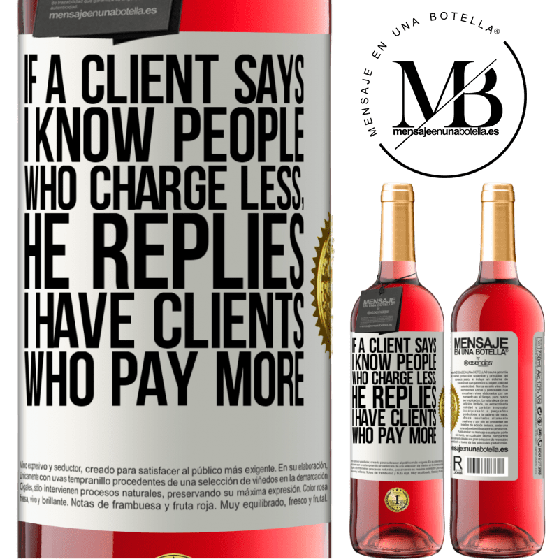 24,95 € Free Shipping | Rosé Wine ROSÉ Edition If a client says I know people who charge less, he replies I have clients who pay more White Label. Customizable label Young wine Harvest 2021 Tempranillo