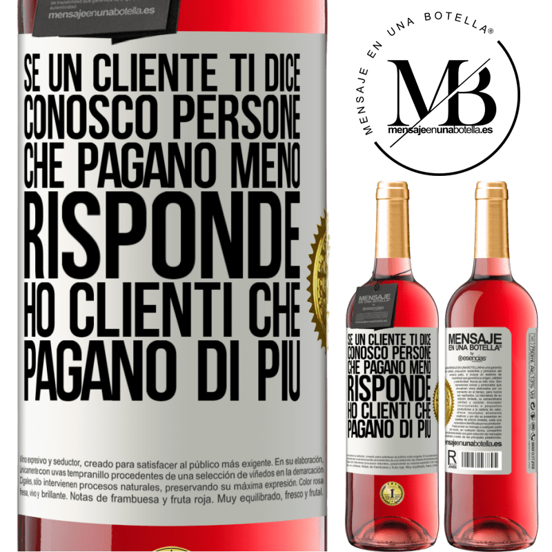 29,95 € Spedizione Gratuita | Vino rosato Edizione ROSÉ Se un cliente ti dice Conosco persone che pagano meno, risponde Ho clienti che pagano di più Etichetta Bianca. Etichetta personalizzabile Vino giovane Raccogliere 2025 Tempranillo