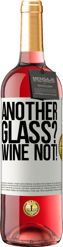 «Another glass? Wine not!» Edición ROSÉ