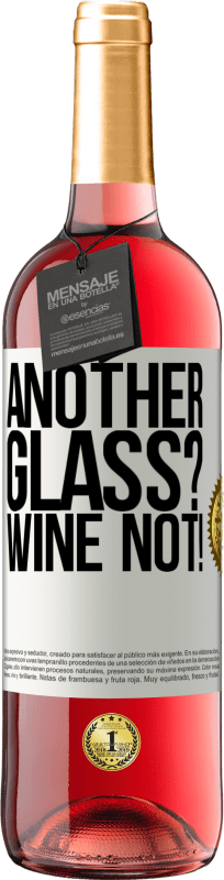 «Another glass? Wine not!» Edição ROSÉ