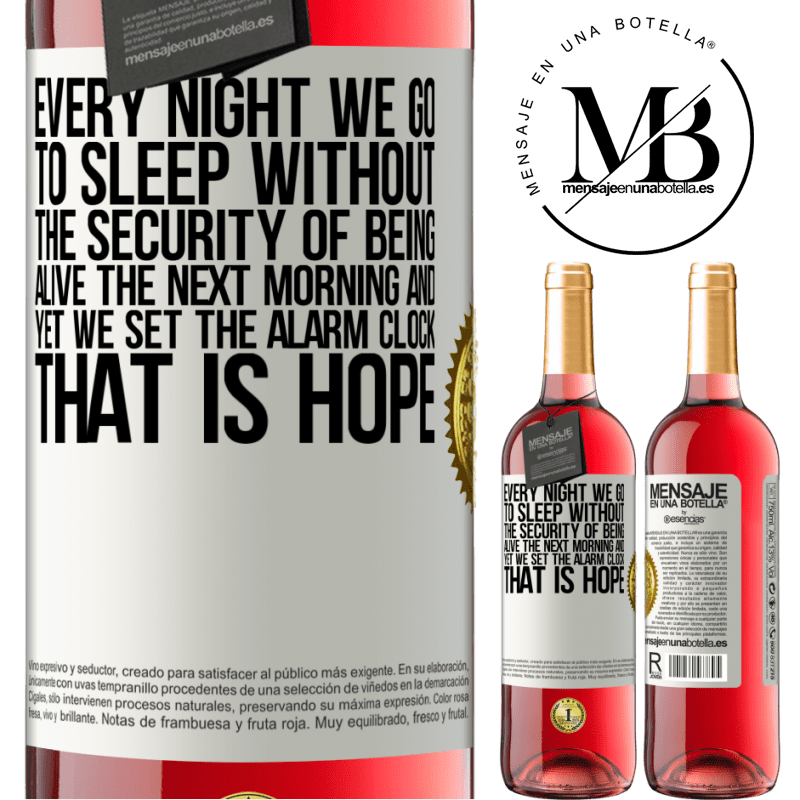 29,95 € Free Shipping | Rosé Wine ROSÉ Edition Every night we go to sleep without the security of being alive the next morning and yet we set the alarm clock. THAT IS HOPE White Label. Customizable label Young wine Harvest 2022 Tempranillo