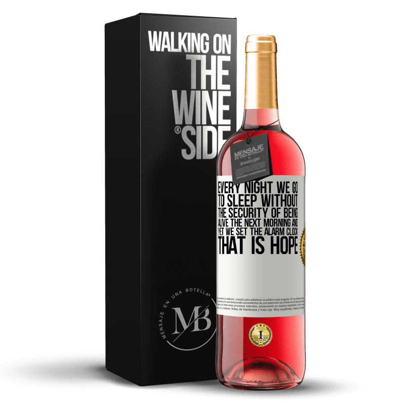 29,95 € Free Shipping | Rosé Wine ROSÉ Edition Every night we go to sleep without the security of being alive the next morning and yet we set the alarm clock. THAT IS HOPE White Label. Customizable label Young wine Harvest 2022 Tempranillo