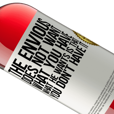 Unique & Personal Expressions. «The envious does not want what you have. What he wants is that you don't have it» ROSÉ Edition