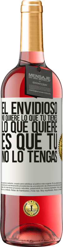 29,95 € Envío gratis | Vino Rosado Edición ROSÉ El envidioso no quiere lo que tú tienes. Lo que quiere, es que tú no lo tengas Etiqueta Blanca. Etiqueta personalizable Vino joven Cosecha 2025 Tempranillo