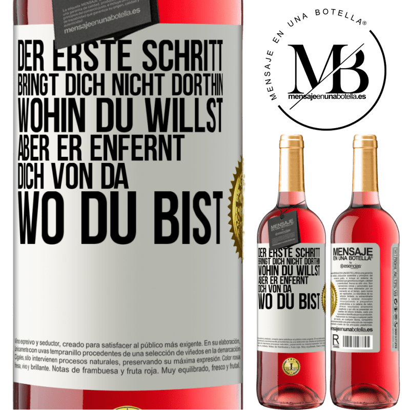 29,95 € Kostenloser Versand | Roséwein ROSÉ Ausgabe Der erste Schritt bringt dich nicht dorthin, wohin du willst, aber er enfernt dich von da, wo du bist Weißes Etikett. Anpassbares Etikett Junger Wein Ernte 2025 Tempranillo