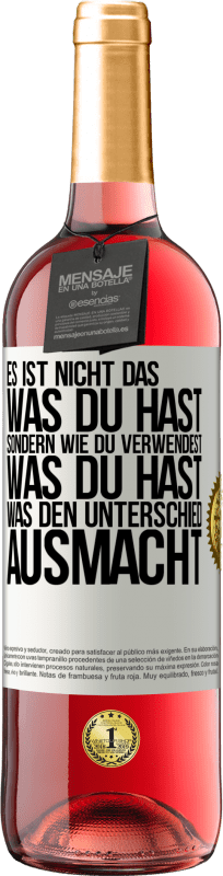 29,95 € | Roséwein ROSÉ Ausgabe Es ist nicht das, was du hast, sondern wie du verwendest, was du hast, was den Unterschied ausmacht Weißes Etikett. Anpassbares Etikett Junger Wein Ernte 2024 Tempranillo