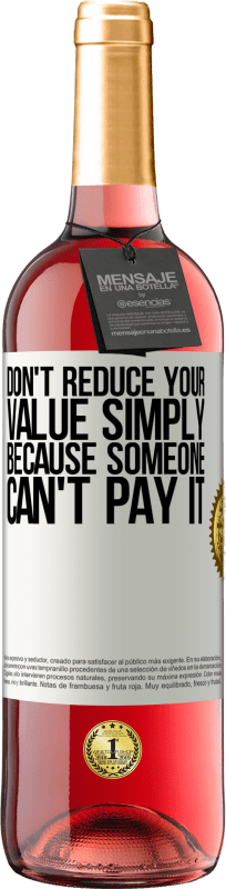 «Don't reduce your value simply because someone can't pay it» ROSÉ Edition