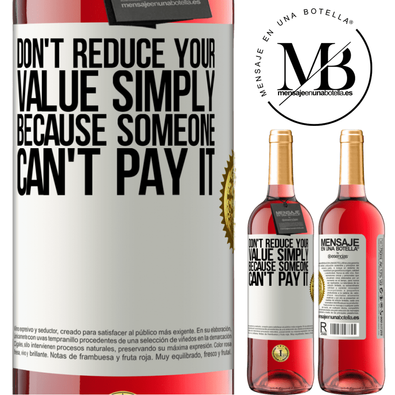 24,95 € Free Shipping | Rosé Wine ROSÉ Edition Don't reduce your value simply because someone can't pay it White Label. Customizable label Young wine Harvest 2021 Tempranillo