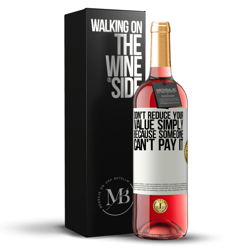 29,95 € Free Shipping | Rosé Wine ROSÉ Edition Don't reduce your value simply because someone can't pay it White Label. Customizable label Young wine Harvest 2021 Tempranillo